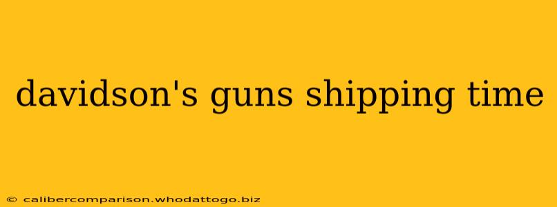 davidson's guns shipping time