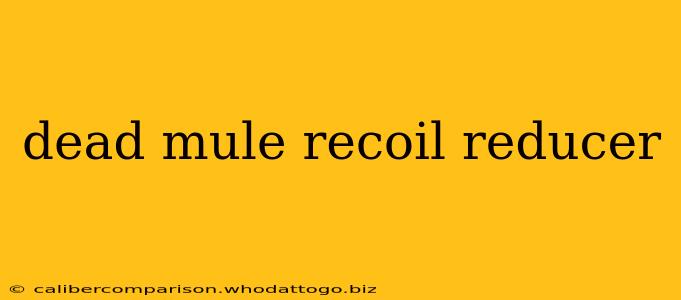 dead mule recoil reducer