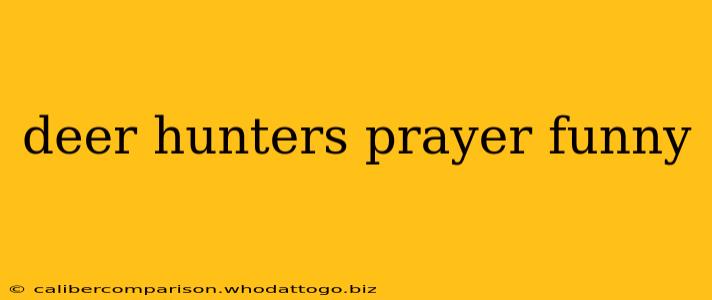 deer hunters prayer funny