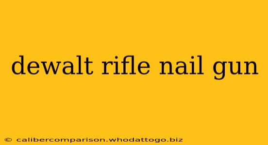 dewalt rifle nail gun