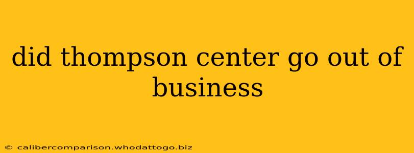 did thompson center go out of business