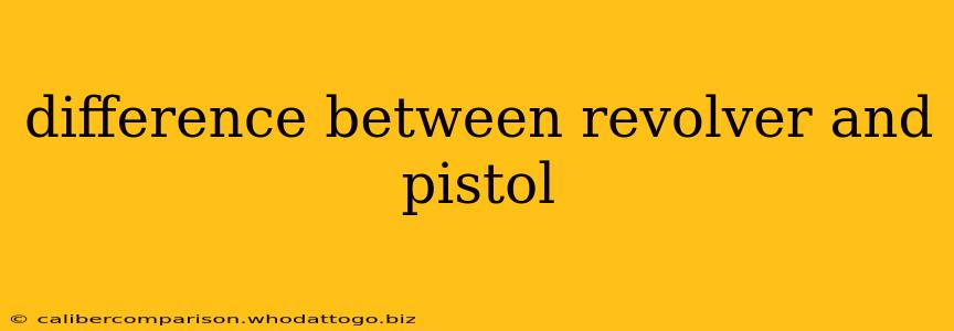 difference between revolver and pistol