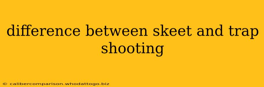 difference between skeet and trap shooting