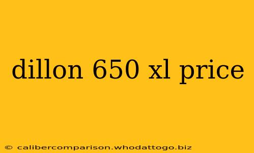 dillon 650 xl price