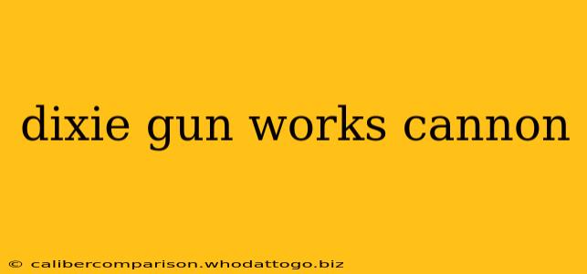 dixie gun works cannon