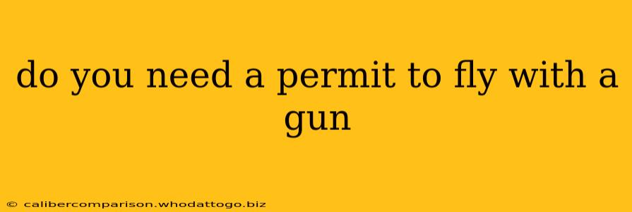 do you need a permit to fly with a gun