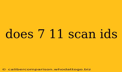 does 7 11 scan ids