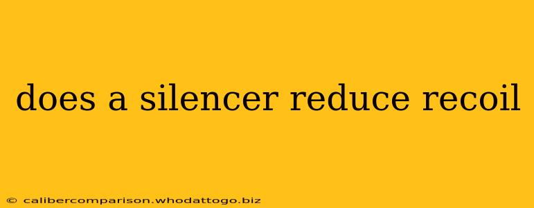 does a silencer reduce recoil