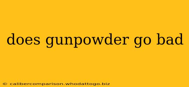 does gunpowder go bad