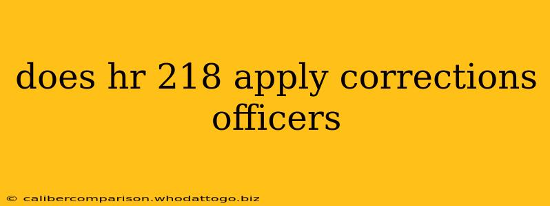 does hr 218 apply corrections officers