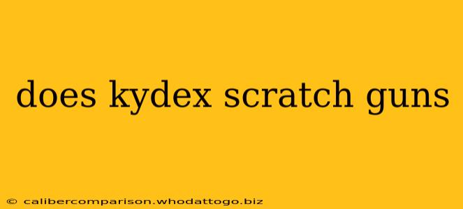 does kydex scratch guns