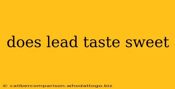 does lead taste sweet