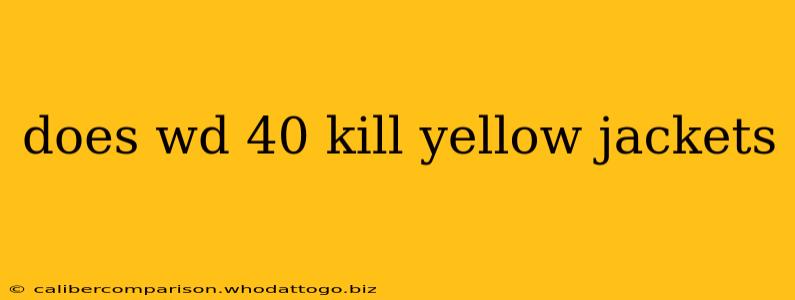 does wd 40 kill yellow jackets