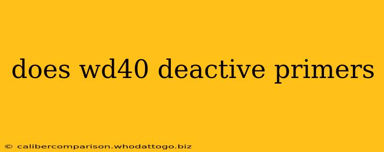 does wd40 deactive primers