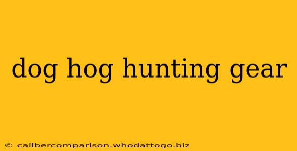 dog hog hunting gear