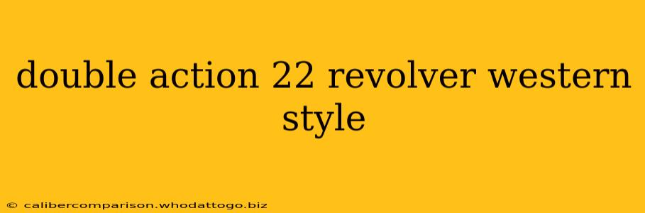 double action 22 revolver western style