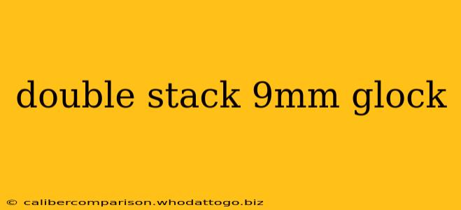 double stack 9mm glock