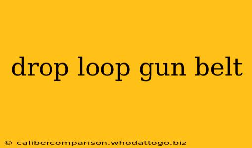 drop loop gun belt