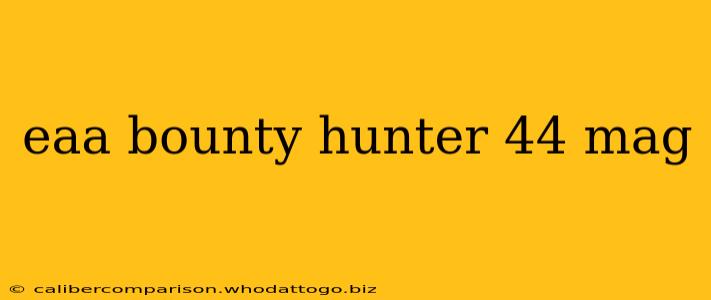 eaa bounty hunter 44 mag