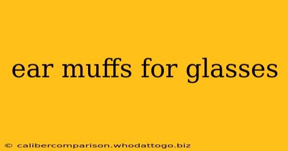 ear muffs for glasses