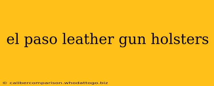 el paso leather gun holsters