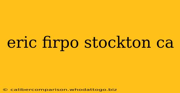 eric firpo stockton ca