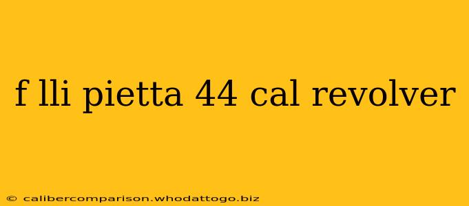 f lli pietta 44 cal revolver