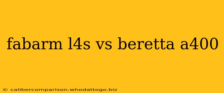 fabarm l4s vs beretta a400