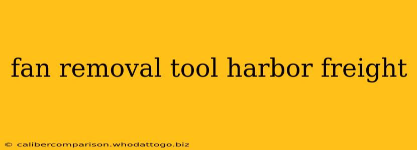 fan removal tool harbor freight