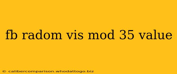 fb radom vis mod 35 value