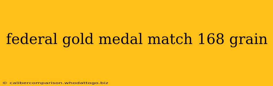 federal gold medal match 168 grain