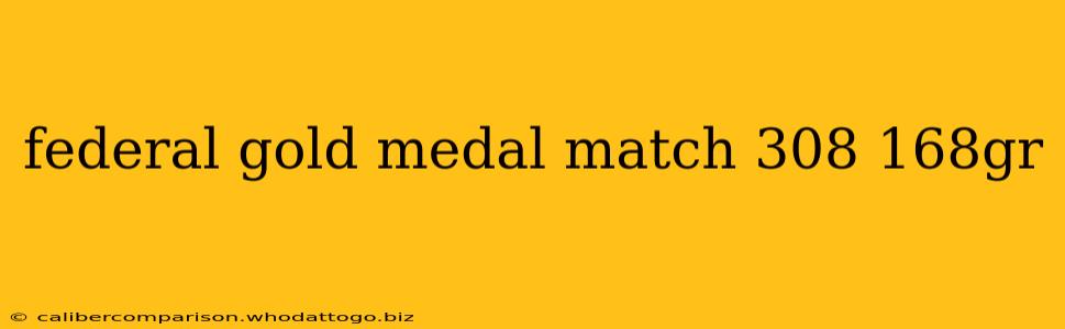 federal gold medal match 308 168gr