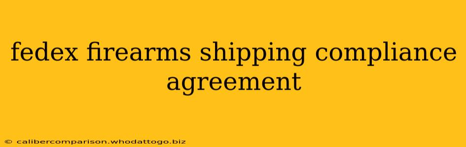 fedex firearms shipping compliance agreement