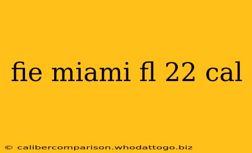 fie miami fl 22 cal