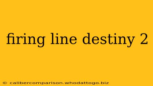 firing line destiny 2