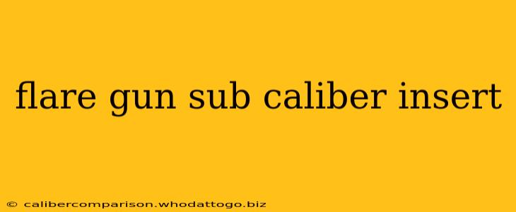 flare gun sub caliber insert