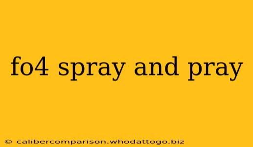 fo4 spray and pray