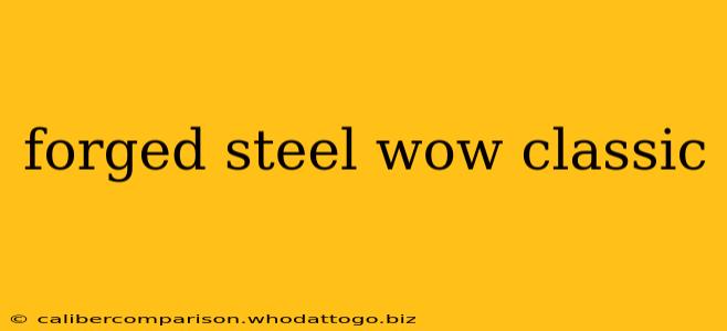 forged steel wow classic