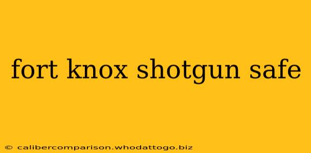 fort knox shotgun safe