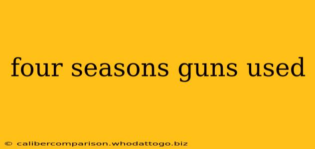 four seasons guns used