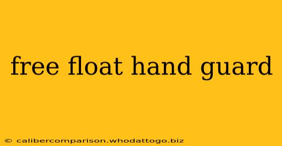 free float hand guard