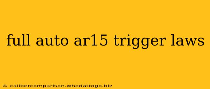 full auto ar15 trigger laws