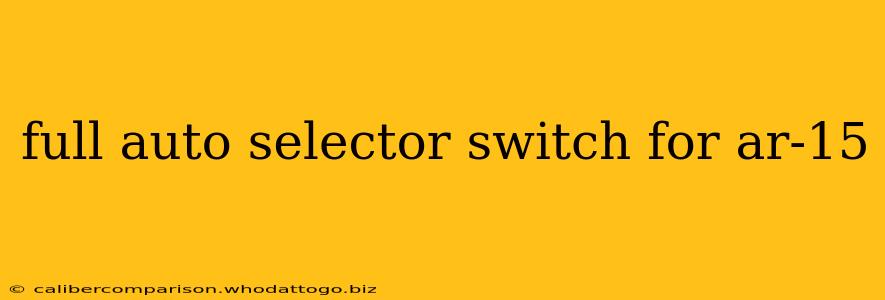 full auto selector switch for ar-15