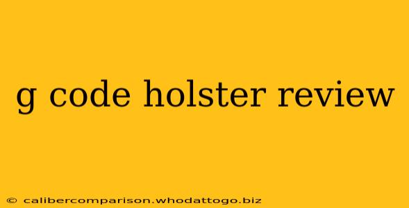 g code holster review