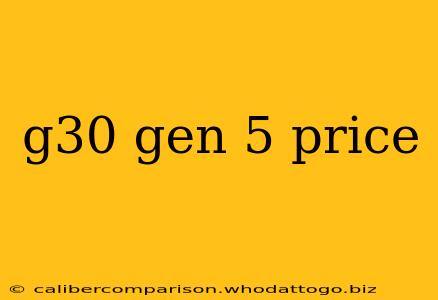 g30 gen 5 price