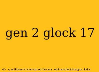 gen 2 glock 17