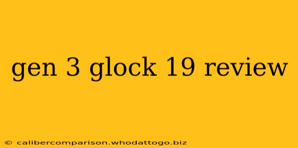 gen 3 glock 19 review