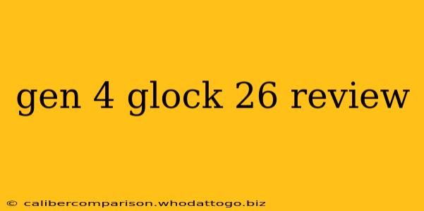 gen 4 glock 26 review