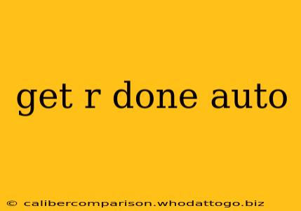 get r done auto