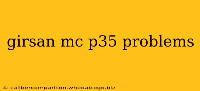 girsan mc p35 problems